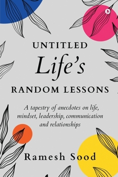 Paperback Untitled Life's Random Lessons: A tapestry of anecdotes on life, mindset, leadership, communication and relationships: 30 days Gratitude Workbook With Book