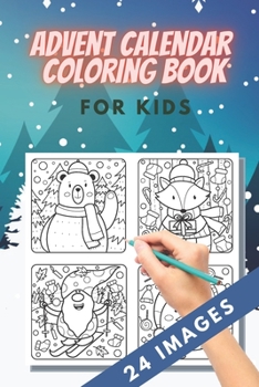 Paperback Advent Calendar Coloring Book for kids: 24 Numbered Christmas Colouring Pages - Countdown Christmas - Christmas favourites like reindeer, angels, bell Book