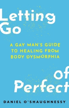 Not Good Enough: A Comprehensive Guide to Living with Body Dysmorphia as a Gay Man