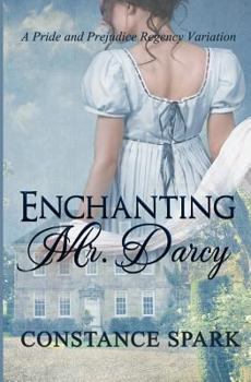 Paperback Enchanting Mr. Darcy: A Pride and Prejudice Regency Variation Book