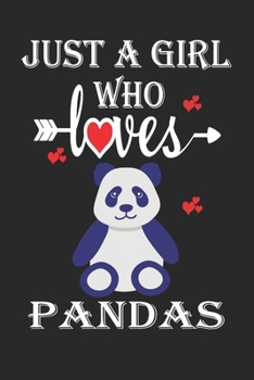Paperback Just a Girl Who Loves Pandas: Gift for Pandas Lovers, Pandas Lovers Journal / Notebook / Diary / Birthday Gift Book