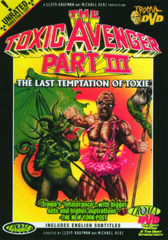 The Toxic Avenger Part III - The Last Temptation Of Toxie