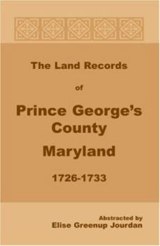 Paperback The Land Records of Prince George's County, Maryland, 1726-1733 Book