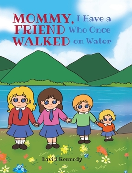 Hardcover Mommy, I Have a Friend Who Once Walked on Water Book