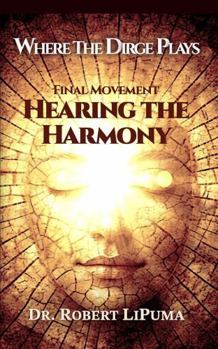 Paperback Hearing the Harmony: The Third Movement of Where the Dirge Plays Book