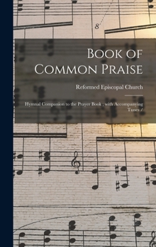 Hardcover Book of Common Praise: Hymnal Companion to the Prayer Book; With Accompanying Tunes / Book