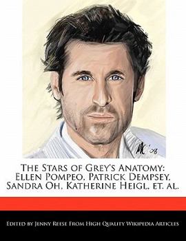 Paperback The Stars of Grey's Anatomy: Ellen Pompeo, Patrick Dempsey, Sandra Oh, Katherine Heigl, Et. Al. Book