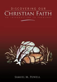 Hardcover Discovering Our Christian Faith: An Introduction to Theology Book