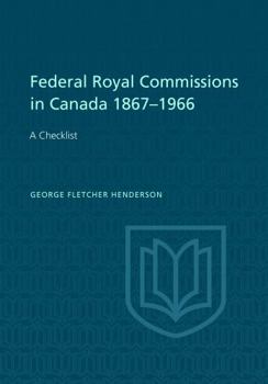 Paperback Federal Royal Commissions in Canada 1867-1966: A Checklist Book