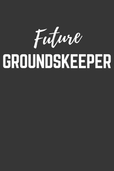 Paperback Future Groundskeeper Notebook: Lined Journal (Gift for Aspiring Groundskeeper), 120 Pages, 6 x 9, Matte Finish Book