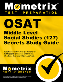 Paperback OSAT Middle Level Social Studies (127) Secrets Study Guide: CEOE Review and Practice Questions for the Certification Examinations for Oklahoma Educato Book