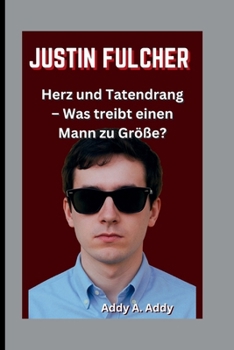 Paperback Justin Fulcher: Herz und Tatendrang - Was treibt einen Mann zu Größe? [German] Book