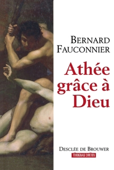 Paperback Athée, grâce à Dieu: Chroniques d'un siècle mal engagé [French] Book