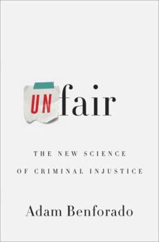 Hardcover Unfair: The New Science of Criminal Injustice Book