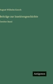 Beiträge zur Insektengeschichte: Zweiter Band (German Edition)