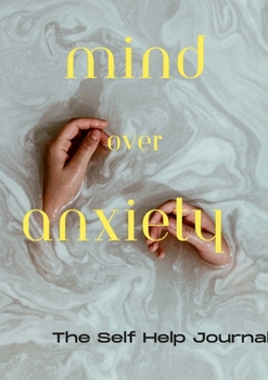 Paperback Mind Over Anxiety: Anxiety Journal Book