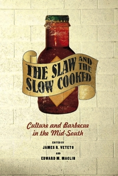 Paperback The Slaw and the Slow Cooked: Culture and Barbecue in the Mid-South Book