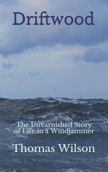 Paperback Driftwood: The Unvarnished Story of Life in a Windjammer Book