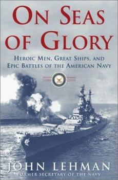 Hardcover On Seas of Glory: Heroic Men, Great Ships, and Epic Battles of the American Navy Book