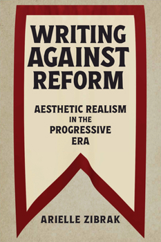 Paperback Writing Against Reform: Aesthetic Realism in the Progressive Era Book