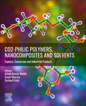 Paperback Co2-Philic Polymers, Nanocomposites and Solvents: Capture, Conversion and Industrial Products Book
