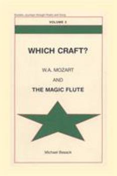 Which Craft?: W.A. Mozart and The Magic Flute (Esoteric Journeys Through Poetry & Song, v. 3) (Esoteric Journeys Through Poetry & Song, V. 3)