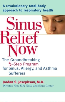 Paperback Sinus Relief Now: The Ground-Breaking 5-Step Program for Sinus, Allergy, and AsthmaSufferers Book