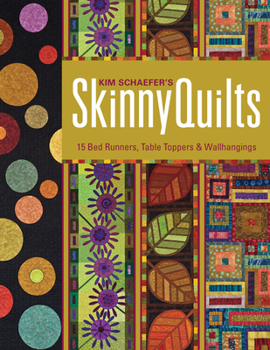 Paperback Kim Schaefer's Skinny Quilts: 15 Bed Runners, Table Toppers & Wallhangings [With Pattern(s)] [With Pattern(s)] Book