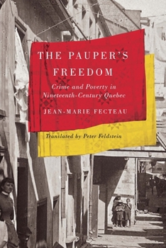 The Pauper's Freedom: Crime and Poverty in Nineteenth-Century Quebec