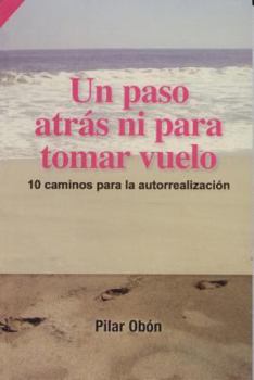 Paperback Un Paso Atras... Ni Para Tomar Vuelo!: 10 Caminos Para la Autorrealizacion = A Step Back ... Neither to Take Flight! [Spanish] Book