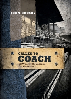 Paperback Called to Coach: 52 Weekly Devotions for Coaches Book