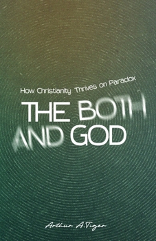 Paperback The Both/And God: How Christianity Thrives on Paradox (Apology) Book