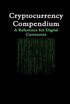 Paperback Cryptocurrency Compendium: A Reference for Digital Currencies Book