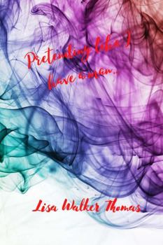 Pretending Like I Have a Man...