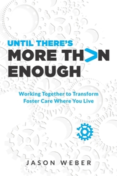 Paperback Until There's More Than Enough: Working Together to Transform Foster Care Where You Live Book