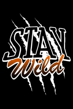 Stay Wild: Abenteurer Notizbuch Für Camping & Wandern Planer Tagebuch Schreibheft (Punktraster / Dot Grid, 120 Seiten, 15,2 x 22.9 cm, 6" x 9") ... Für Wilde Camper & Wanderer Mit Krallen