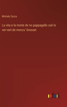 La vita e la morte de no pappagallo zoè lo ver-vert de monzu' Gresset (Italian Edition)