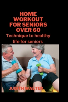 Paperback Home Workout for Seniors Over 60: Technique to healthy life for seniors Book