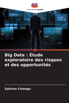 Paperback Big Data: Étude exploratoire des risques et des opportunités [French] Book