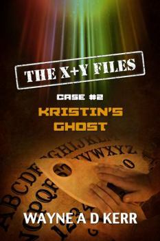 Kristin's Ghost - Book #2 of the X + Y Files