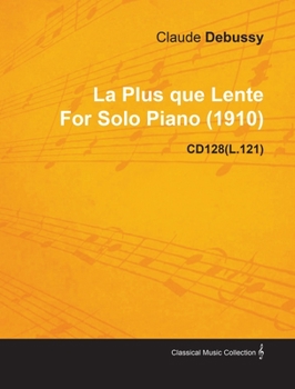 Paperback La Plus Que Lente by Claude Debussy for Solo Piano (1910) Cd128(l.121) Book