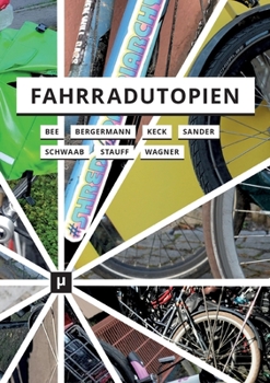 Paperback Fahrradutopien: Medien, Ästhetiken und Aktivismus [German] Book