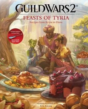 Hardcover Guild Wars 2: Feasts of Tyria: Recipes from Kryta to Elona Book