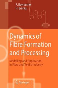 Paperback Dynamics of Fibre Formation and Processing: Modelling and Application in Fibre and Textile Industry Book