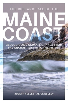 Hardcover Rise and Fall of the Maine Coast: A Geological History from Formation to the Future Book