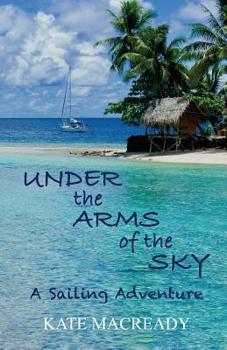 Paperback Under the Arms of the Sky: A Sailing Adventure Book
