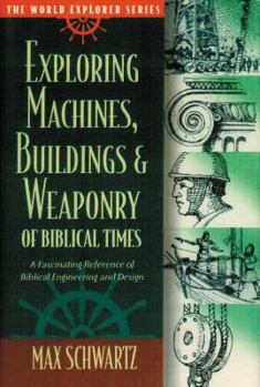 Hardcover Exploring Machines, Buildings, & Weaponry of Biblical Times Book