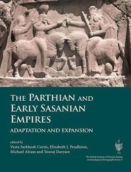 Paperback The Parthian and Early Sasanian Empires: Adaptation and Expansion Book