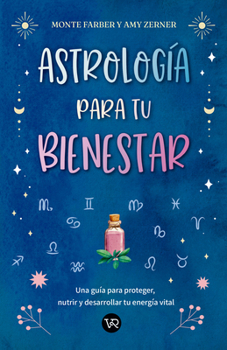 Astrología para tu bienestar: Una guía para proteger, nutrir y desarrollar tu energía vital (Spanish Edition)