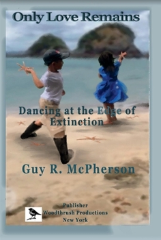 Hardcover Only Love Remains: Dancing at the Edge of Extinction Volume 1 Book